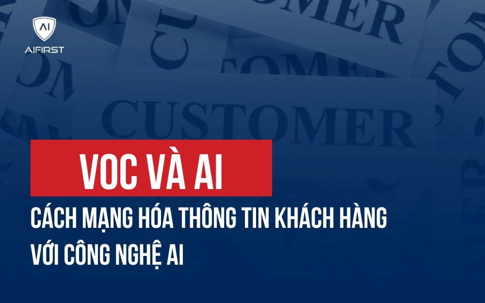 VOC VÀ AI: CÁCH MẠNG HÓA NGHIÊN CỨU TIẾNG NÓI CỦA KHÁCH HÀNG VỚI AI