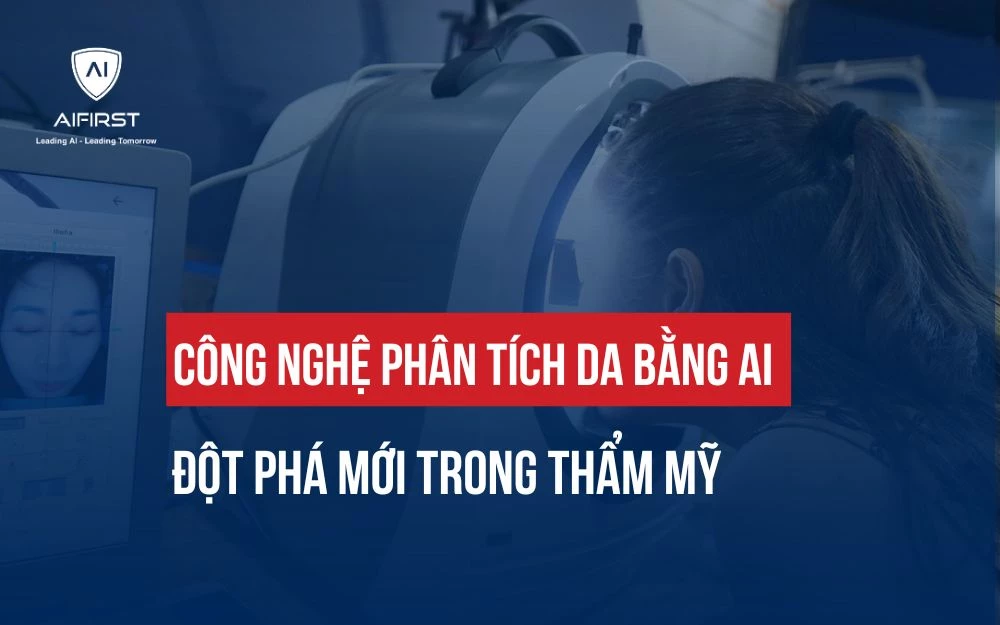 CÔNG NGHỆ PHÂN TÍCH DA BẰNG AI: ĐỘT PHÁ MỚI TRONG THẨM MỸ