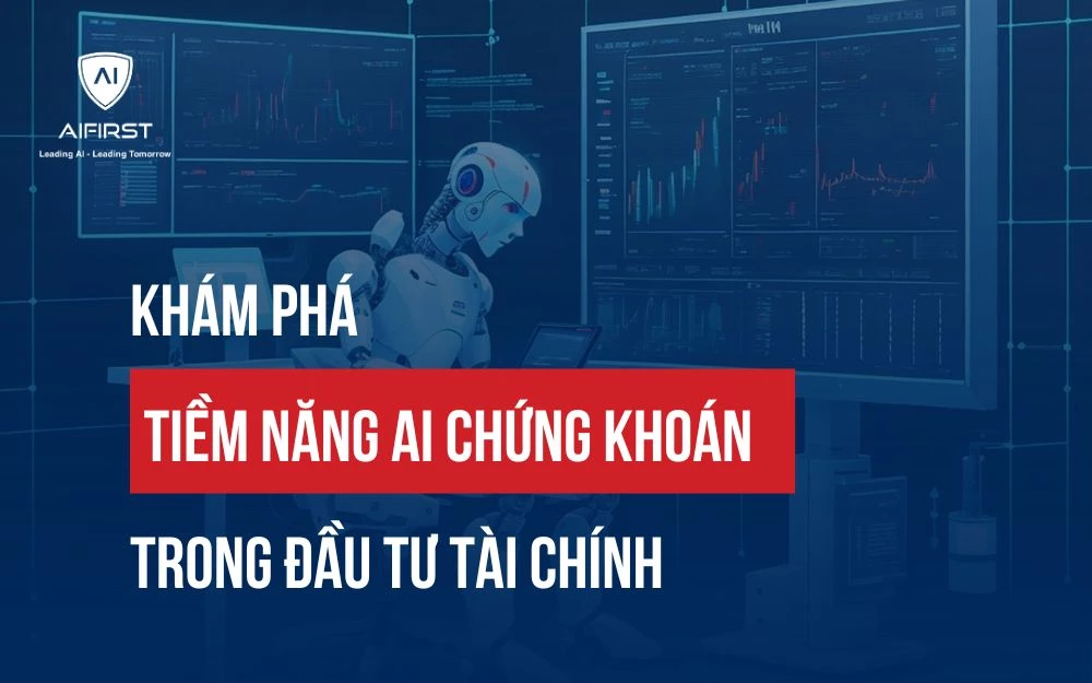 KHÁM PHÁ TIỀM NĂNG AI CHỨNG KHOÁN TRONG ĐẦU TƯ TÀI CHÍNH