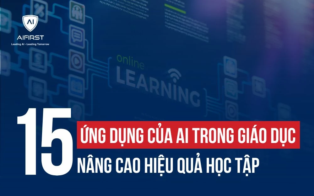 15 ỨNG DỤNG CỦA AI TRONG GIÁO DỤC: NÂNG CAO HIỆU QUẢ HỌC TẬP