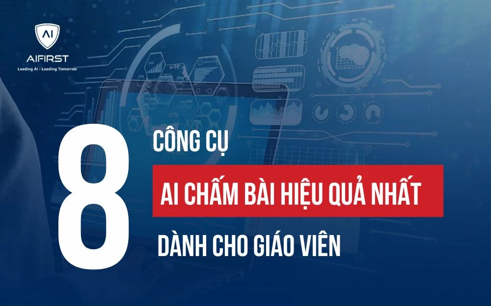 BẬT MÍ 8 CÔNG CỤ AI CHẤM BÀI HIỆU QUẢ NHẤT DÀNH CHO GIÁO VIÊN