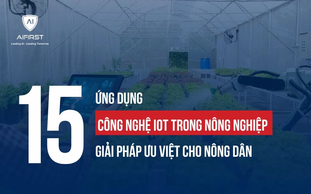 15 CÔNG NGHỆ IOT TRONG NÔNG NGHIỆP GIẢI PHÁP ƯU VIỆT CHO NGƯỜI NÔNG DÂN