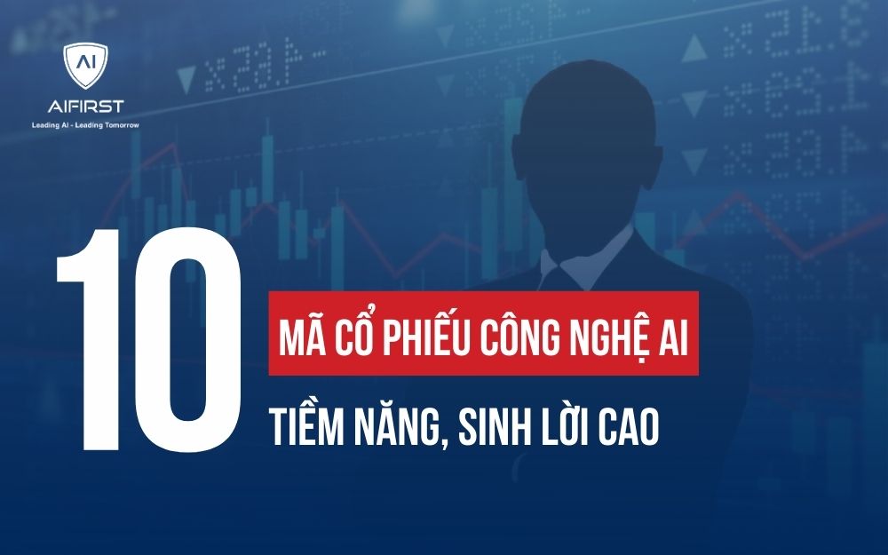 BẬT MÍ 10 MÃ CỔ PHIẾU CÔNG NGHỆ AI TIỀM NĂNG, SINH LỜI CAO