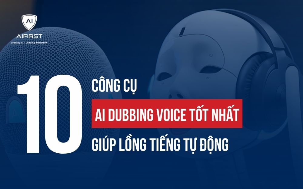 10 CÔNG CỤ AI DUBBING VOICE TỐT NHẤT GIÚP LỒNG TIẾNG TỰ ĐỘNG