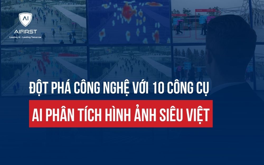 ĐỘT PHÁ CÔNG NGHỆ VỚI 10 CÔNG CỤ AI PHÂN TÍCH HÌNH ẢNH SIÊU VIỆT