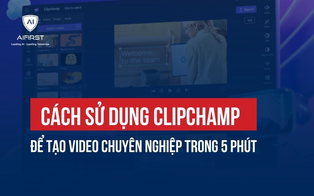 CÁCH SỬ DỤNG CLIPCHAMP ĐỂ TẠO VIDEO CHUYÊN NGHIỆP TRONG 5 PHÚT