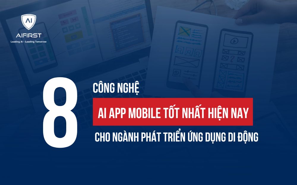 12 CÔNG NGHỆ AI APP MOBILE ĐỈNH CAO CHO NGÀNH PHÁT TRIỂN ỨNG DỤNG DI ĐỘNG