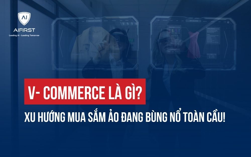 V- COMMERCE LÀ GÌ? XU HƯỚNG MUA SẮM ẢO ĐANG BÙNG NỔ TOÀN CẦU!