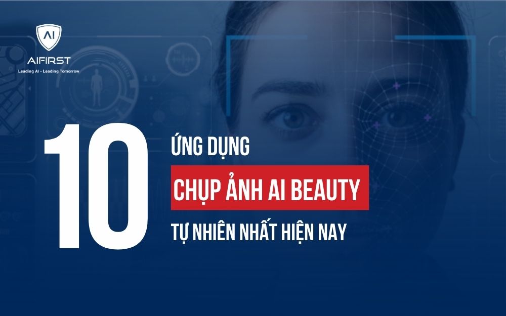 TOP 10 ỨNG DỤNG AI BEAUTY TỰ NHIÊN NHẤT HIỆN NAY