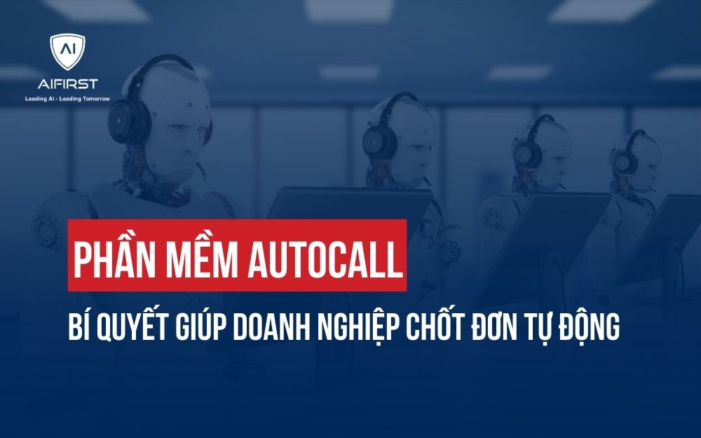 PHẦN MỀM AUTO CALL: BÍ QUYẾT GIÚP DOANH NGHIỆP CHỐT ĐƠN TỰ ĐỘNG