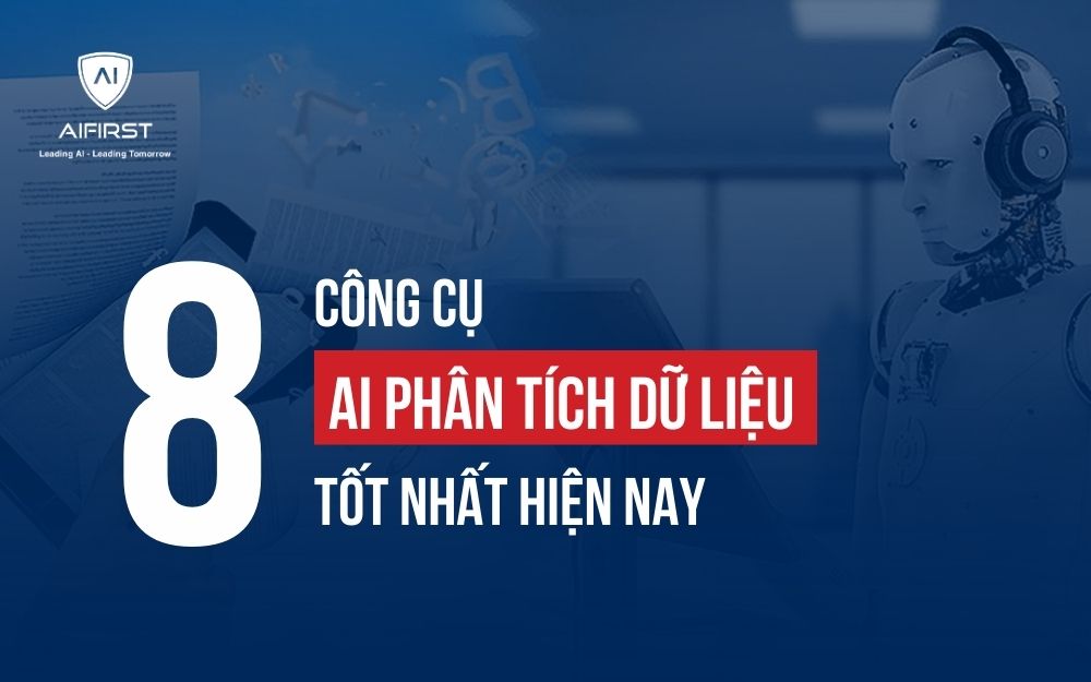 BẬT MÍ 8 CÔNG CỤ AI PHÂN TÍCH DỮ LIỆU TỐT NHẤT HIỆN NAY