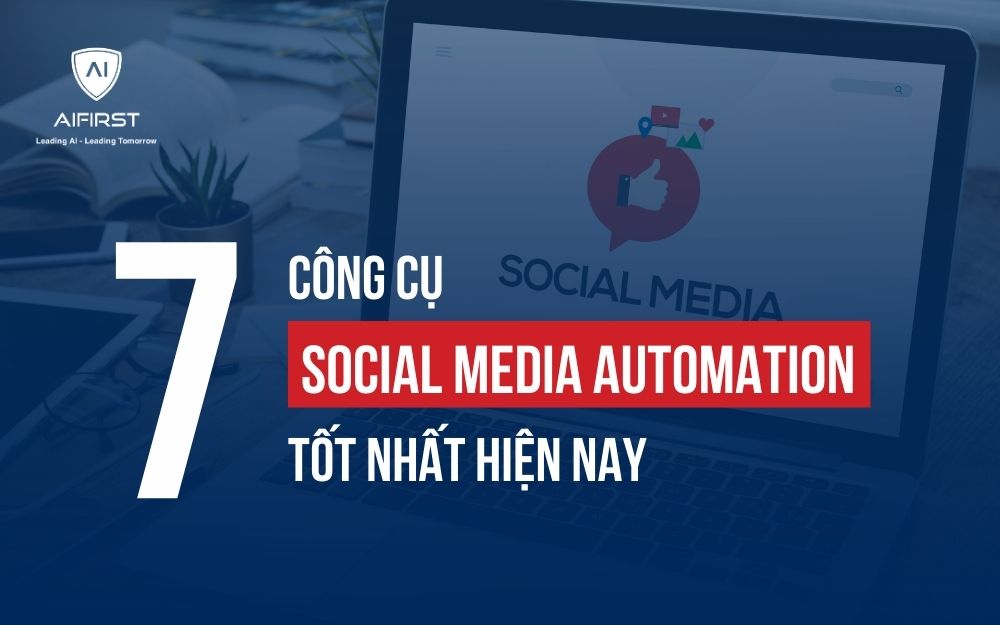 BẬT MÍ 7 CÔNG CỤ SOCIAL MEDIA AUTOMATION TỐT NHẤT HIỆN NAY