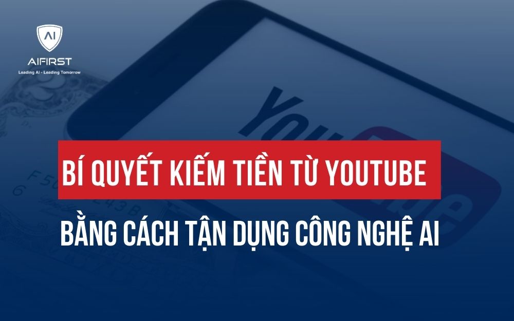 BÍ QUYẾT KIẾM TIỀN TỪ YOUTUBE ĐƠN GIẢN BẰNG CÁCH TẬN DỤNG AI