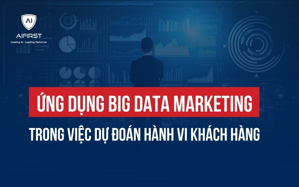 ỨNG DỤNG BIG DATA MARKETING TRONG VIỆC DỰ ĐOÁN HÀNH VI KHÁCH HÀNG