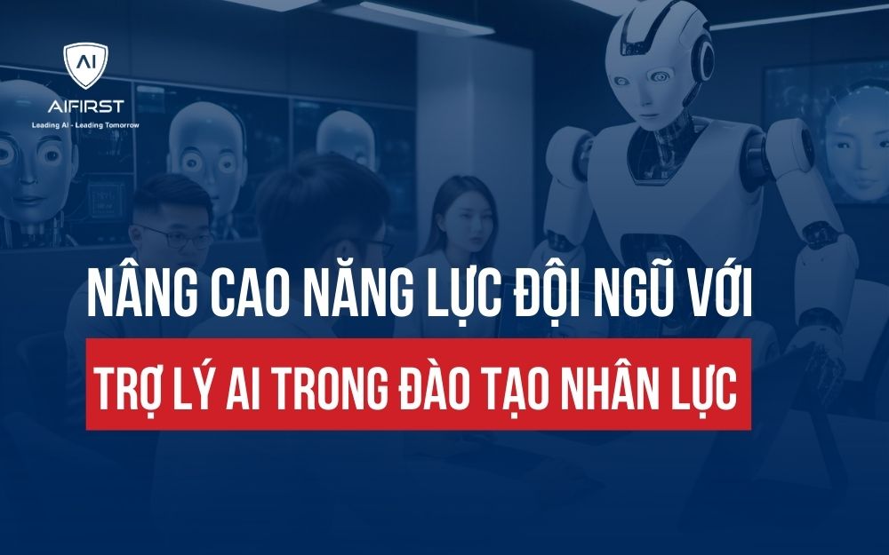 NÂNG CAO NĂNG LỰC ĐỘI NGŨ VỚI TRỢ LÝ AI TRONG ĐÀO TẠO NHÂN LỰC