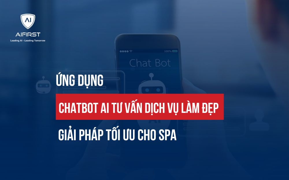 ỨNG DỤNG CHATBOT AI TƯ VẤN DỊCH VỤ LÀM ĐẸP: GIẢI PHÁP TỐI ƯU CHO SPA