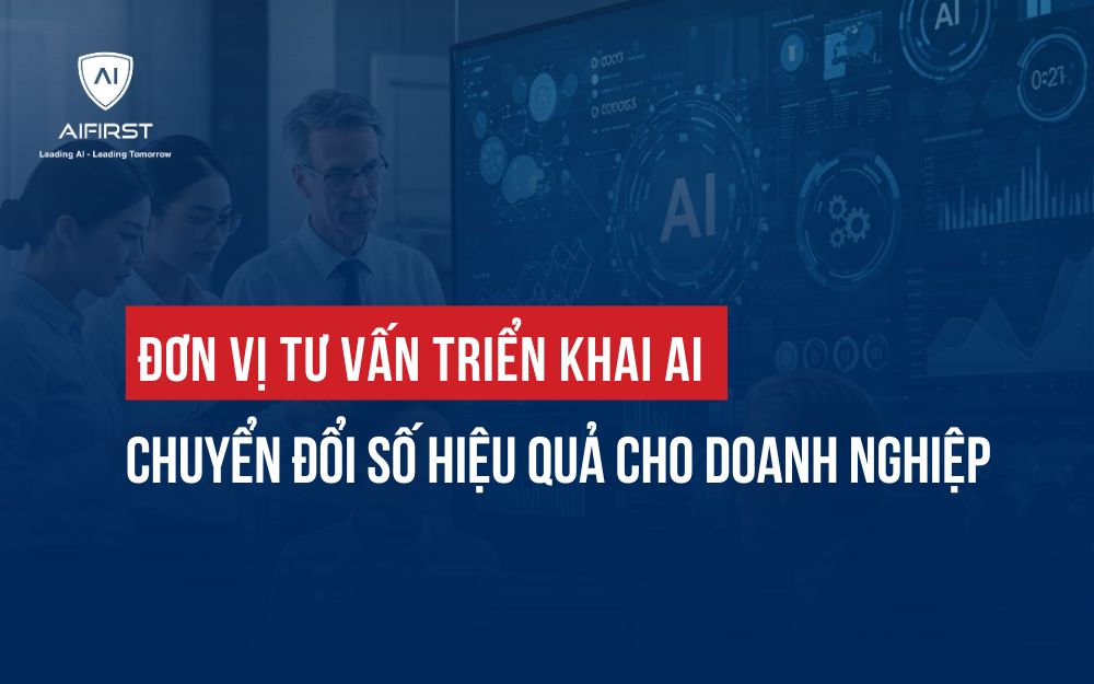 TOP 4 ĐƠN VỊ TƯ VẤN TRIỂN KHAI AI: CHUYỂN ĐỔI SỐ HIỆU QUẢ CHO DOANH NGHIỆP