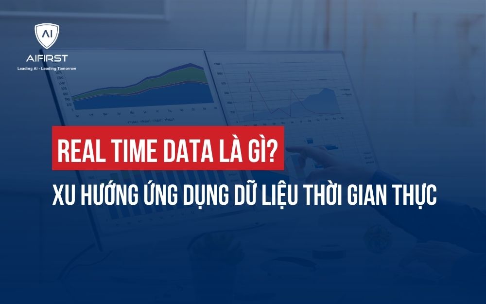 REAL TIME DATA LÀ GÌ? XU HƯỚNG ỨNG DỤNG DỮ LIỆU THỜI GIAN THỰC