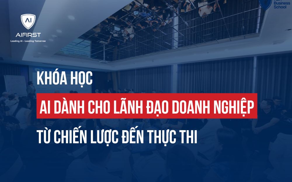 KHÓA HỌC AI DÀNH CHO LÃNH ĐẠO DOANH NGHIỆP:TỪ CHIẾN LƯỢC ĐẾN THỰC THI