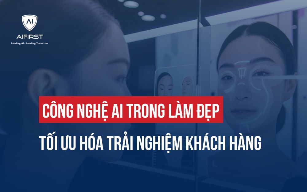 CÔNG NGHỆ AI TRONG LÀM ĐẸP: TỐI ƯU HÓA TRẢI NGHIỆM KHÁCH HÀNG