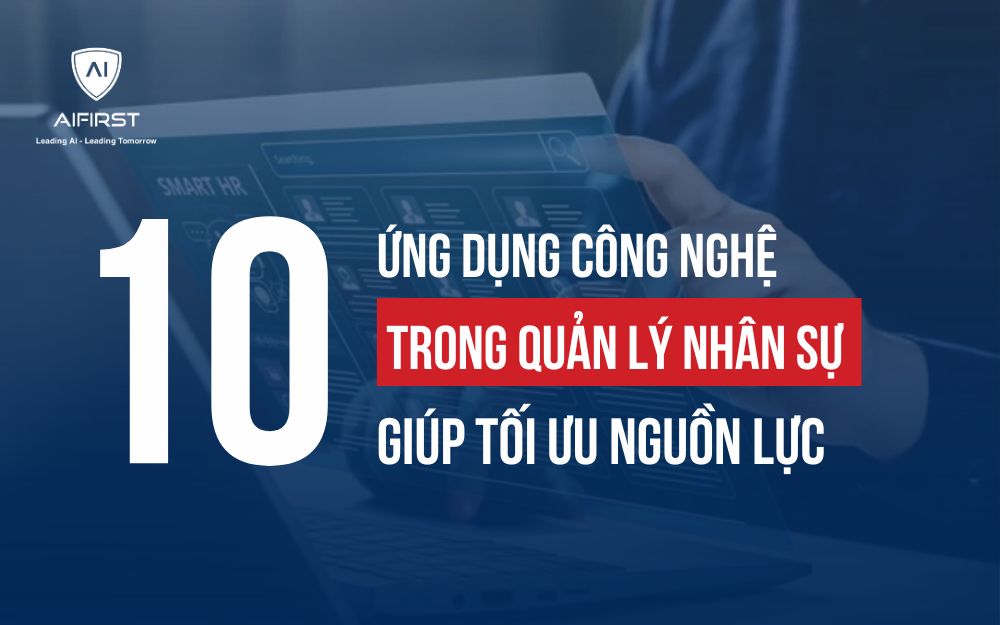 10 ỨNG DỤNG CÔNG NGHỆ TRONG QUẢN LÝ NHÂN SỰ GIÚP TỐI ƯU NGUỒN LỰC