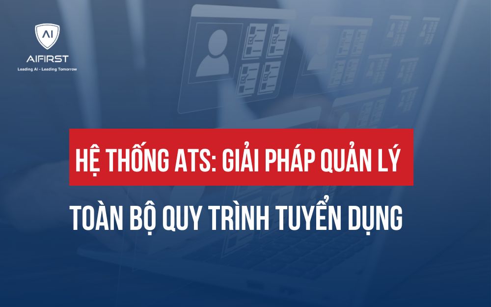 HỆ THỐNG ATS: GIẢI  PHÁP QUẢN LÝ TOÀN BỘ QUY TRÌNH TUYỂN DỤNG