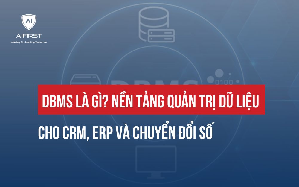 DBMS LÀ GÌ? TẦM QUAN TRỌNG CỦA HỆ QUẢN TRỊ CƠ SỞ DỮ LIỆU