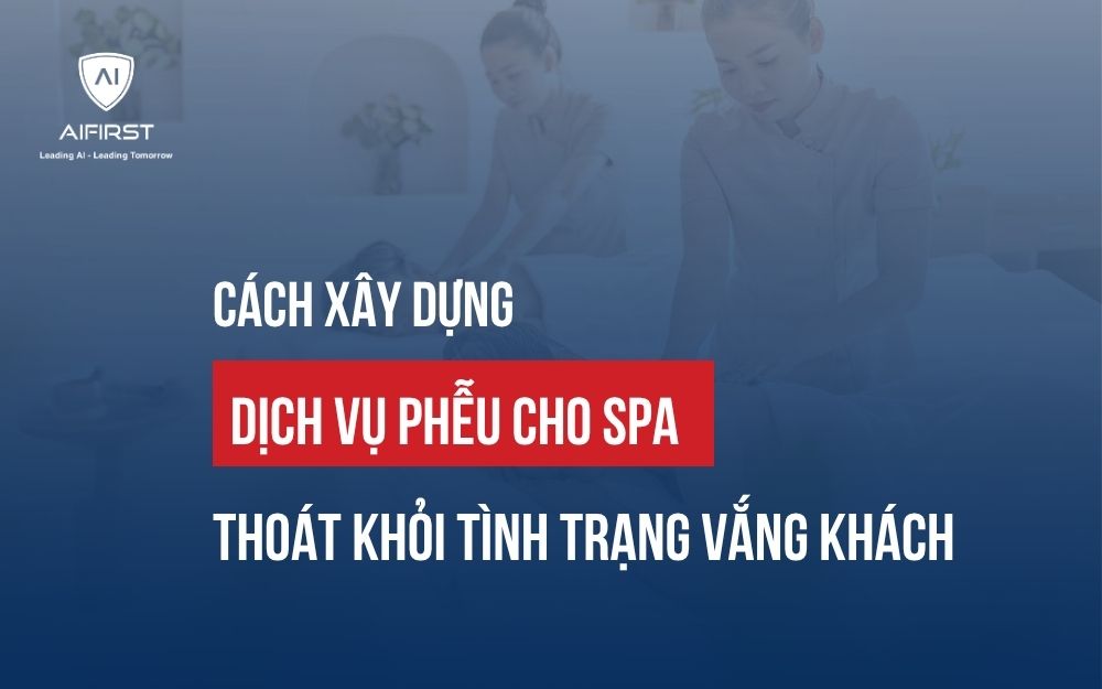 CÁCH XÂY DỰNG DỊCH VỤ PHỄU CHO SPA THOÁT KHỎI TÌNH TRẠNG VẮNG KHÁCH