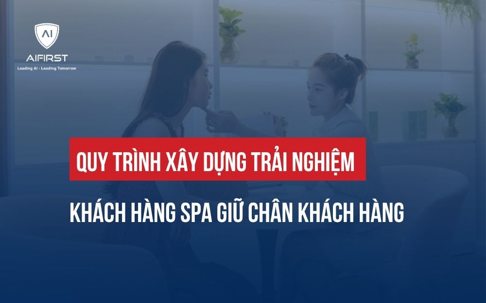 QUY TRÌNH XÂY DỰNG TRẢI NGHIỆM KHÁCH HÀNG SPA GIỮ CHÂN KHÁCH HÀNG