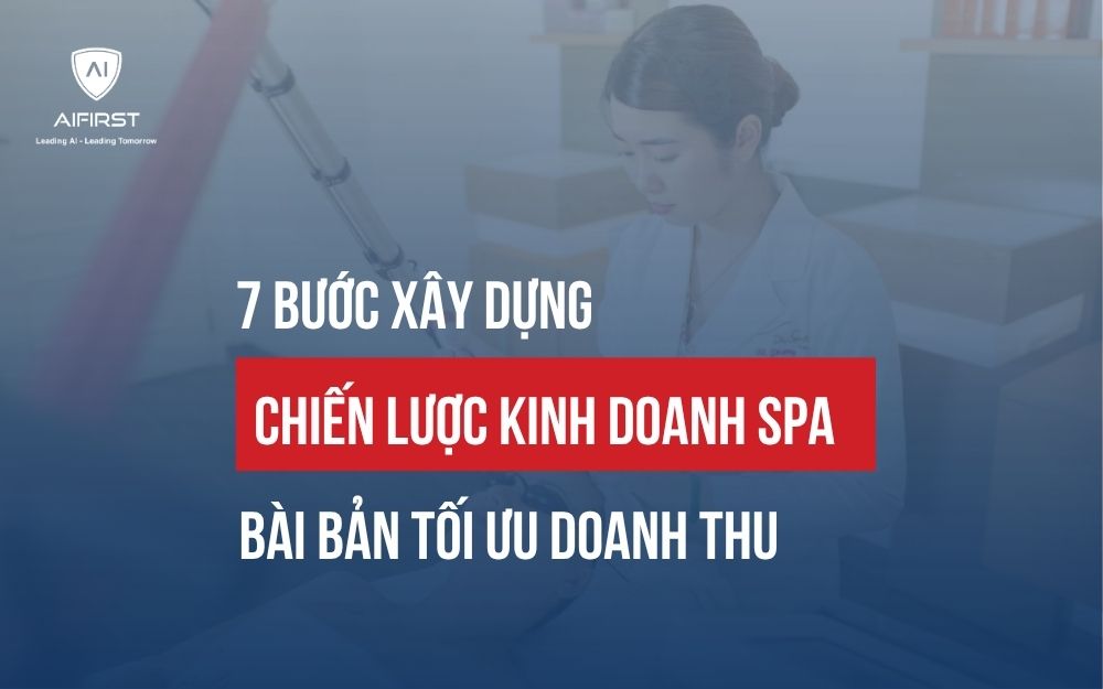 7 BƯỚC XÂY DỰNG CHIẾN LƯỢC KINH DOANH SPA BÀI BẢN TỐI ƯU DOANH THU