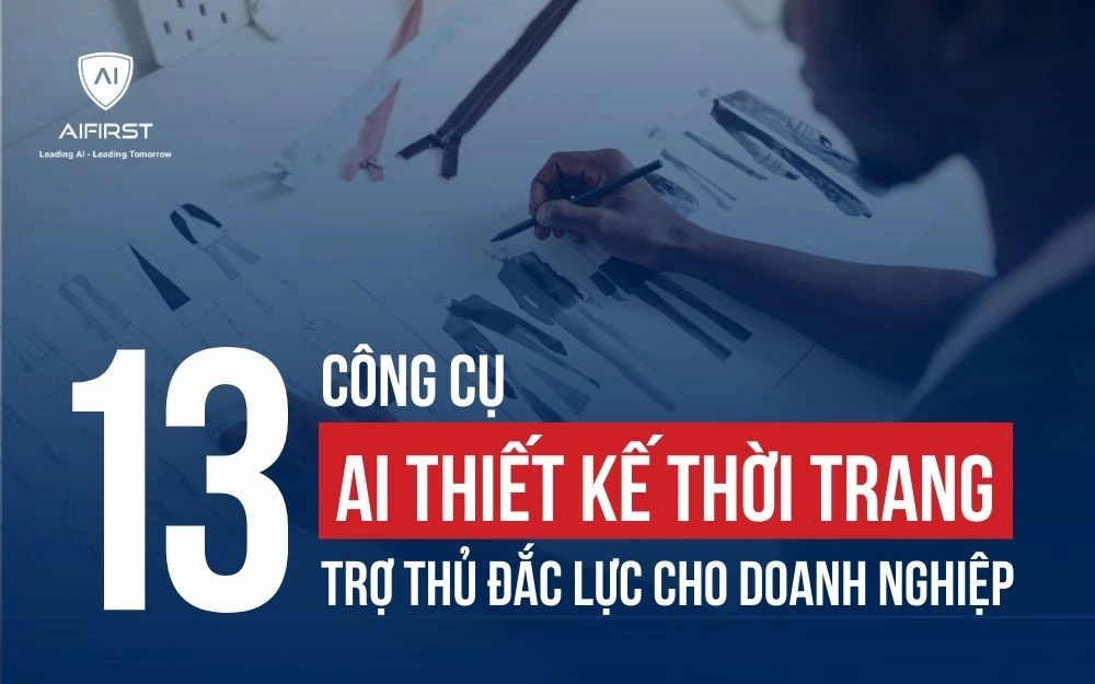 13 CÔNG CỤ AI THIẾT KẾ THỜI TRANG TRỢ THỦ ĐẮC LỰC CHO DOANH NGHIỆP