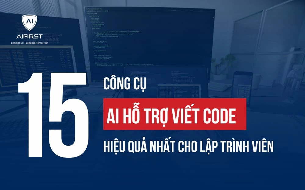 15 CÔNG CỤ AI HỖ TRỢ VIẾT CODE HIỆU QUẢ NHẤT CHO LẬP TRÌNH VIÊN