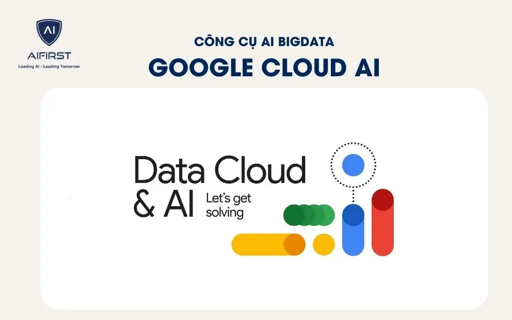 Google Cloud AI có khả năng xử lý và phân tích khối lượng dữ liệu lớn