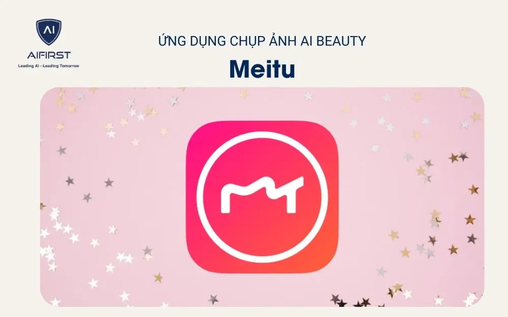 Ứng dụng chụp ảnh AI Beauty - Meitu