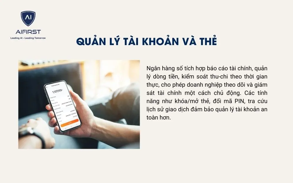 Quản lý tài khoản và thẻ tiện lợi, dễ dàng với tính bảo mật cao