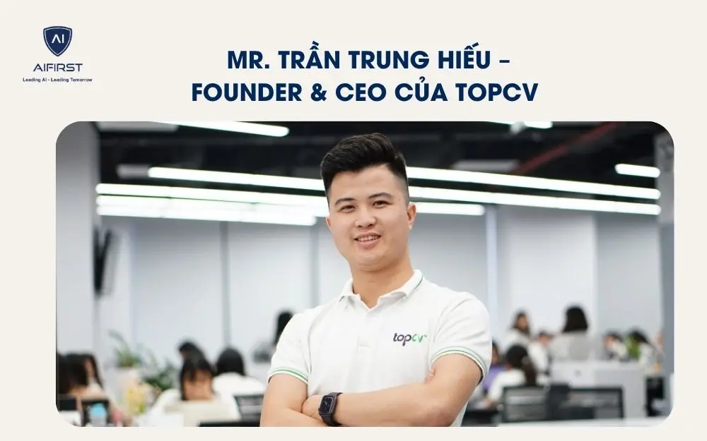 Mr. Trần Trung Hiếu – Founder & CEO của TopCV