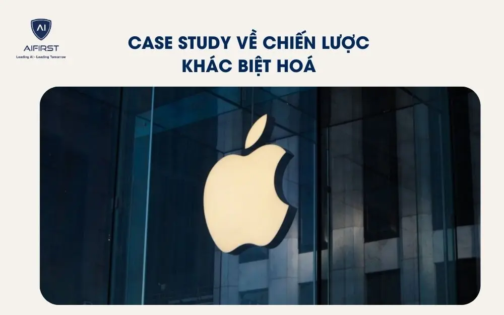 Case study về chiến lược kh&aacute;c biệt ho&aacute;