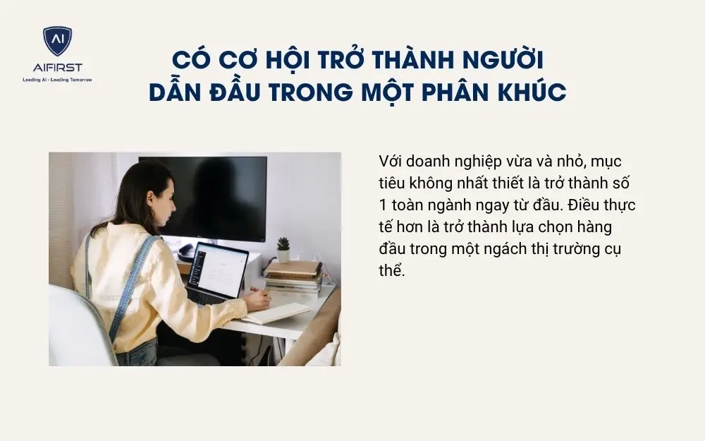 C&oacute; cơ hội trở th&agrave;nh người dẫn đầu trong một ph&acirc;n kh&uacute;c
