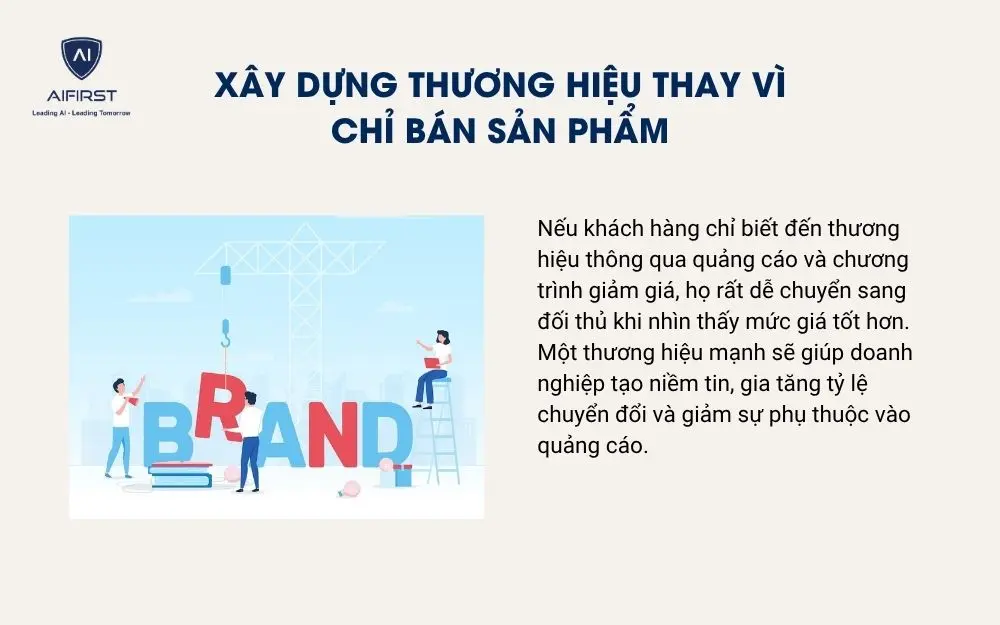 X&acirc;y dựng thương hiệu thay v&igrave; chỉ b&aacute;n sản phẩm