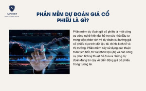 Phần mềm dự đoán giá cổ phiếu là gì?