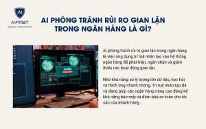 AI phòng tránh rủi ro gian lận trong ngân hàng là gì?