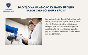 Đào tạo và nâng cao kỹ năng sử dụng robot cho đội ngũ bác sĩ