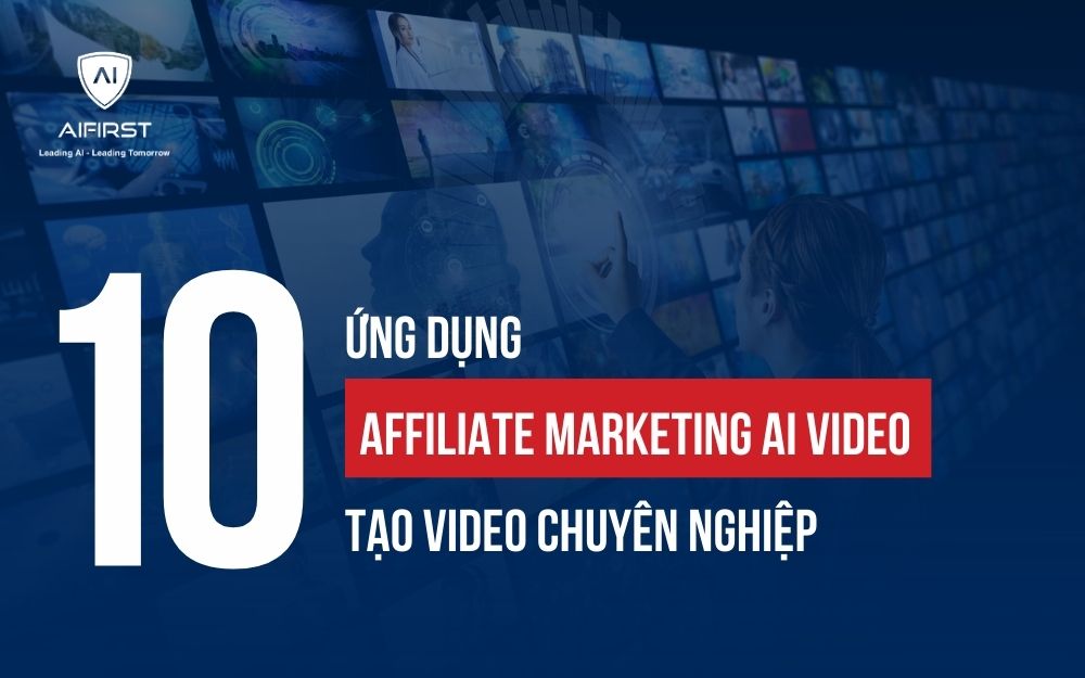 10 ỨNG DỤNG AFFILIATE MARKETING AI VIDEO TẠO VIDEO CHUYÊN NGHIỆP