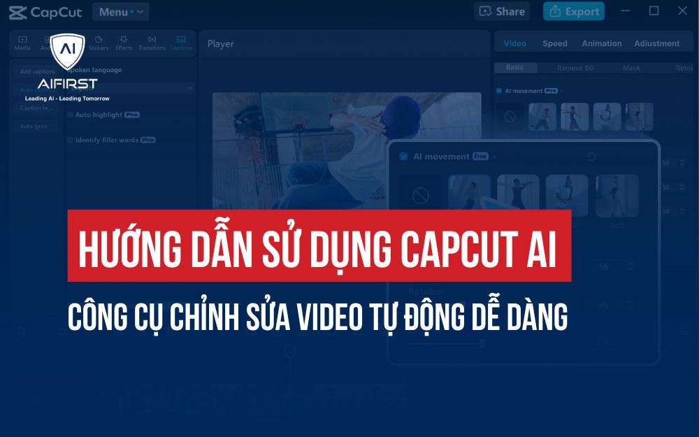 HƯỚNG DẪN SỬ DỤNG CAPCUT AI: CÔNG CỤ CHỈNH SỬA VIDEO TỰ ĐỘNG DỄ DÀNG