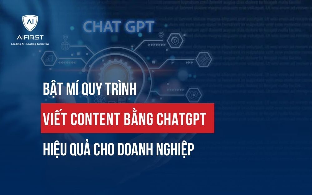 BẬT MÍ QUY TRÌNH VIẾT CONTENT BẰNG CHATGPT HIỆU QUẢ CHO DOANH NGHIỆP