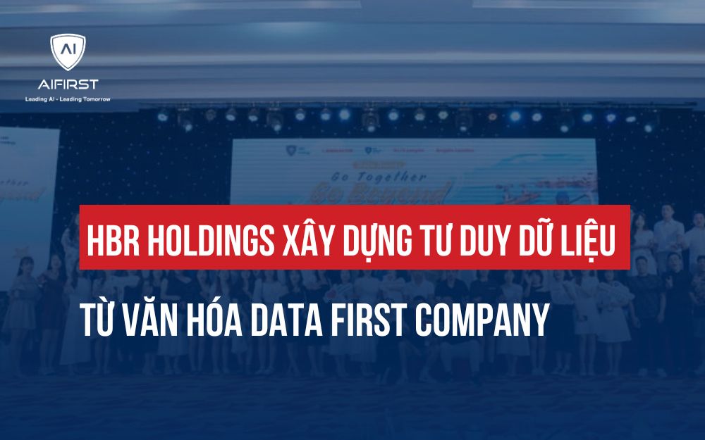 HBR HOLDINGS XÂY DỰNG TƯ DUY DỮ LIỆU TỪ VĂN HÓA DATA FIRST COMPANY