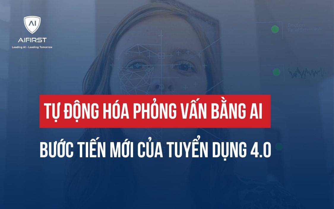 TỰ ĐỘNG HÓA PHỎNG VẤN BẰNG AI: BƯỚC TIẾN MỚI CỦA TUYỂN DỤNG 4.0