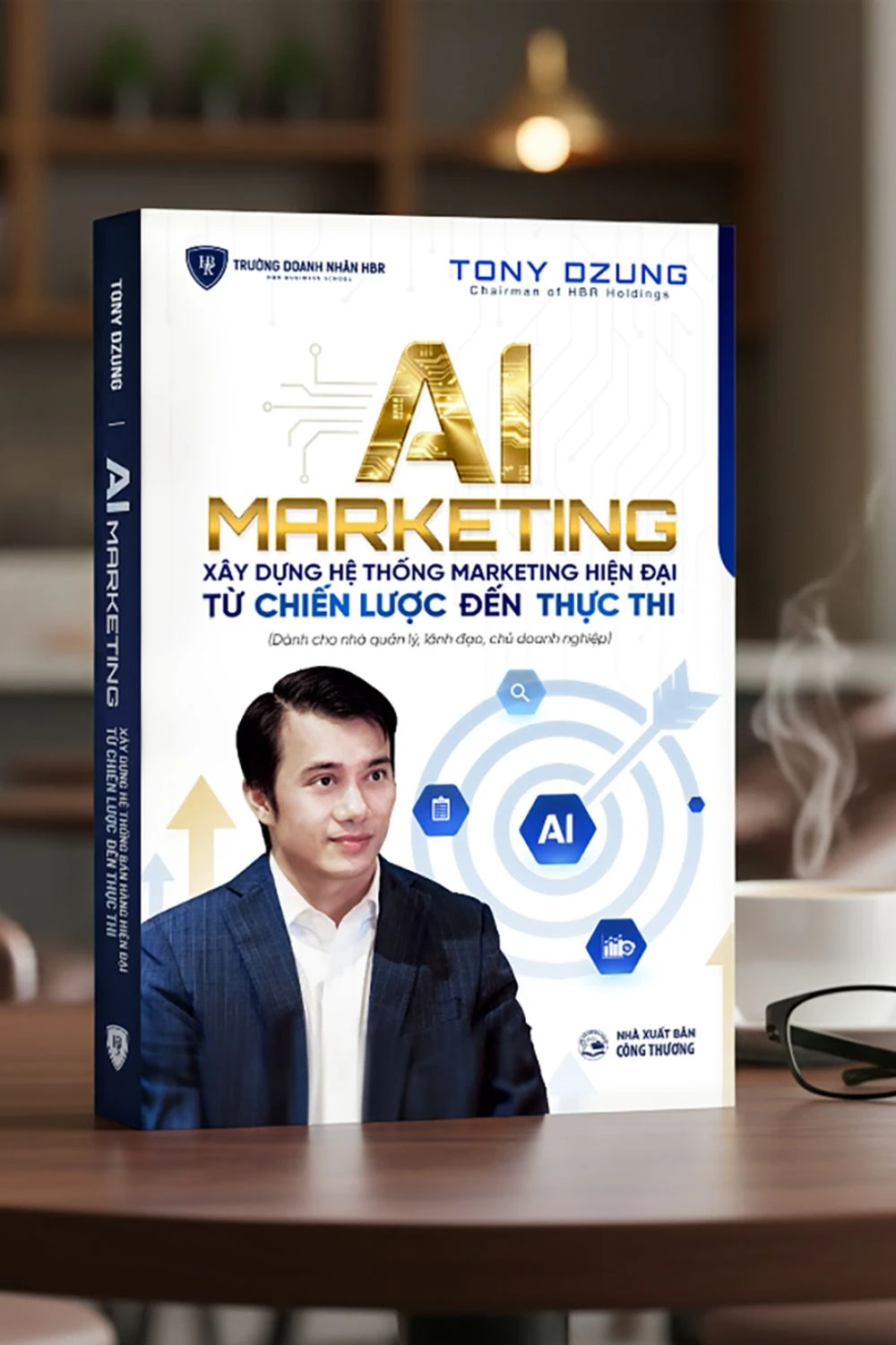 AI MARKETING - XÂY DỰNG HỆ THỐNG MARKETING HIỆN ĐẠI: TỪ CHIẾN LƯỢC ĐẾN THỰC THI (Dành cho nhà quản lý, lãnh đạo, chủ doanh nghiệp)