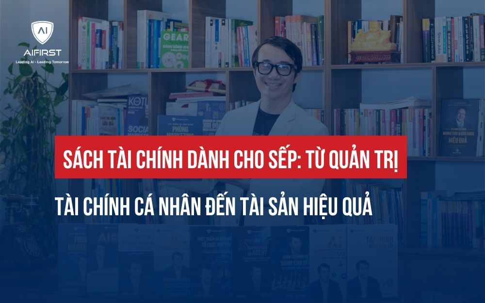 SÁCH TÀI CHÍNH DÀNH CHO SẾP: TỪ QUẢN TRỊ TÀI CHÍNH CÁ NHÂN ĐẾN TÀI SẢN HIỆU QUẢ