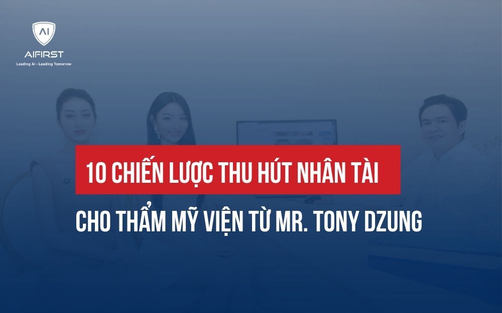 BẬT MÍ 10 CHIẾN LƯỢC THU HÚT NHÂN TÀI CHO THẨM MỸ VIỆN